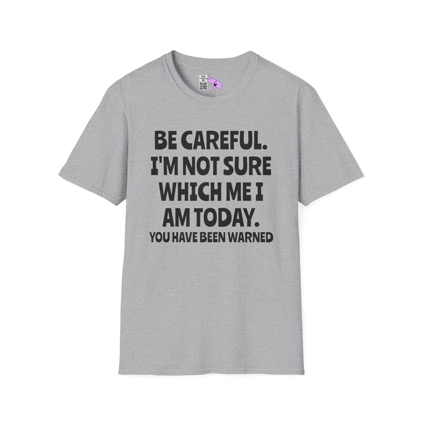 Be Careful. I'm Not Sure Which Me I Am Today. You Have Been Warned Adult T-shirt