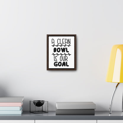 A Clean Bowl Is Our Goal  2 Canvas Wraps, Vertical Frame