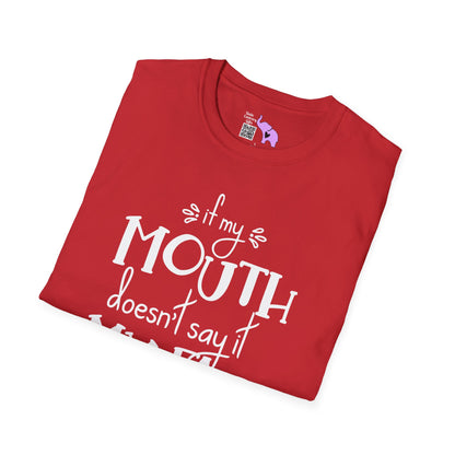 If My Mouth Doesn't Say It My Face Will Adult T-shirt