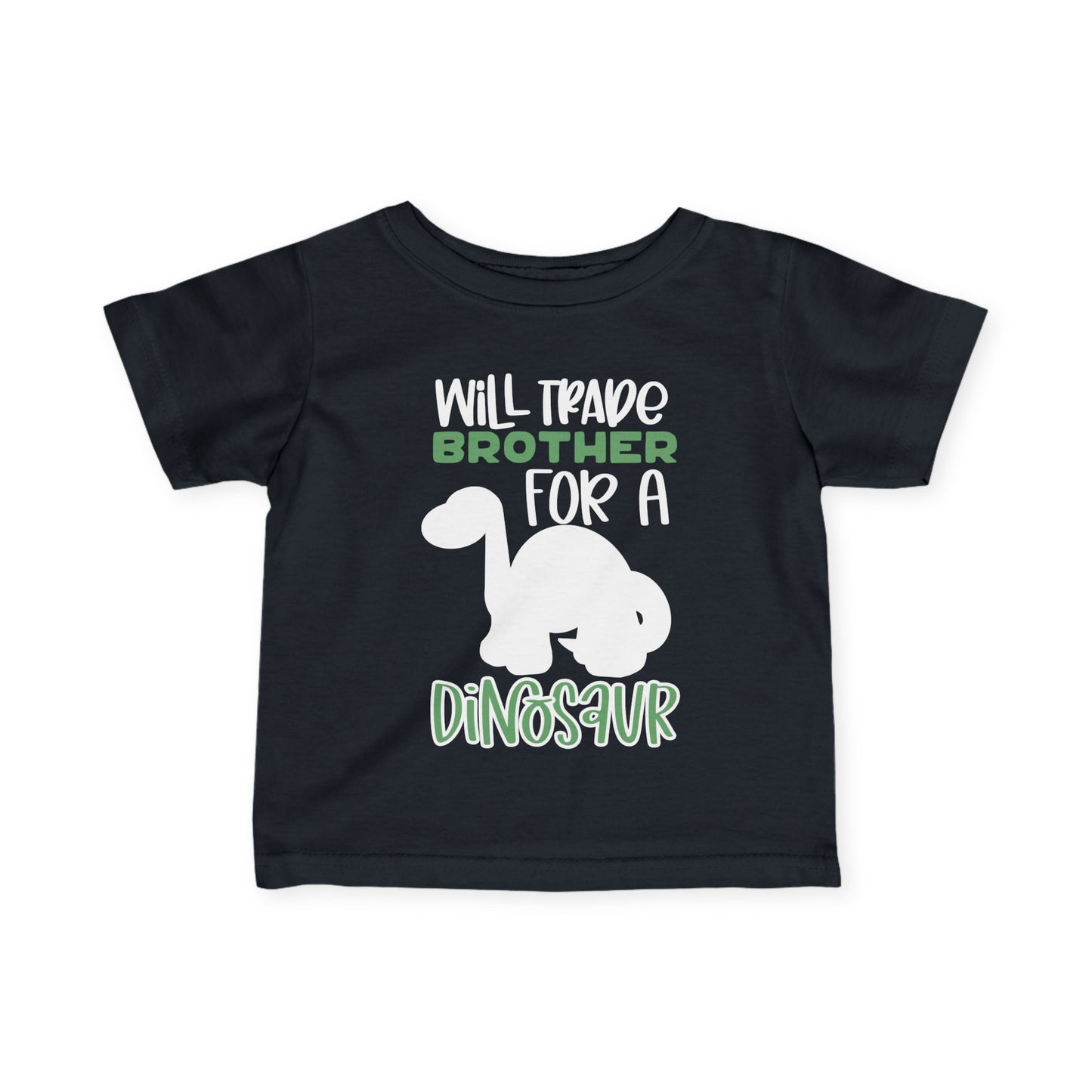 Will Trade Brother For A Dinosaur Infant T-Shirt