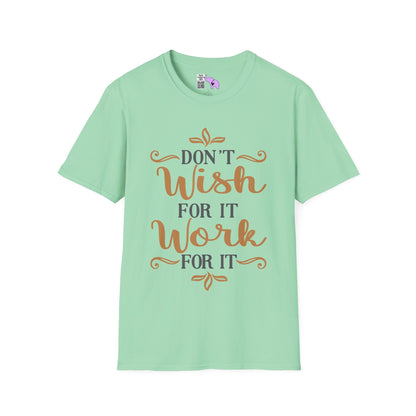 Don't Wish For It Work For It Adult T-shirt