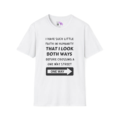 I Have Such Little Faith In Humanity That I Look Both Ways When... Adult T-shirt