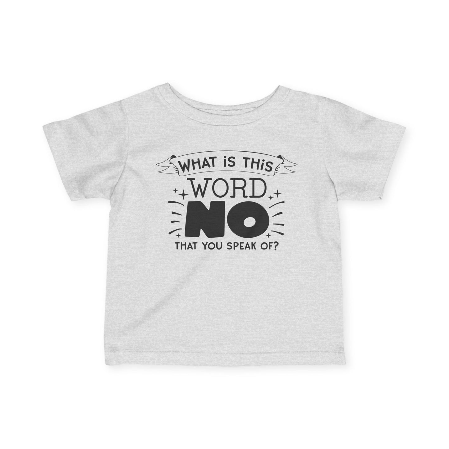 What Is This Word No That You Speak Of Infant Soft T-Shirt