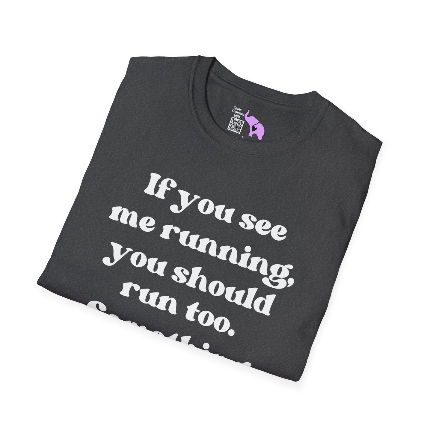 If You See Me Running... Adult T-shirt