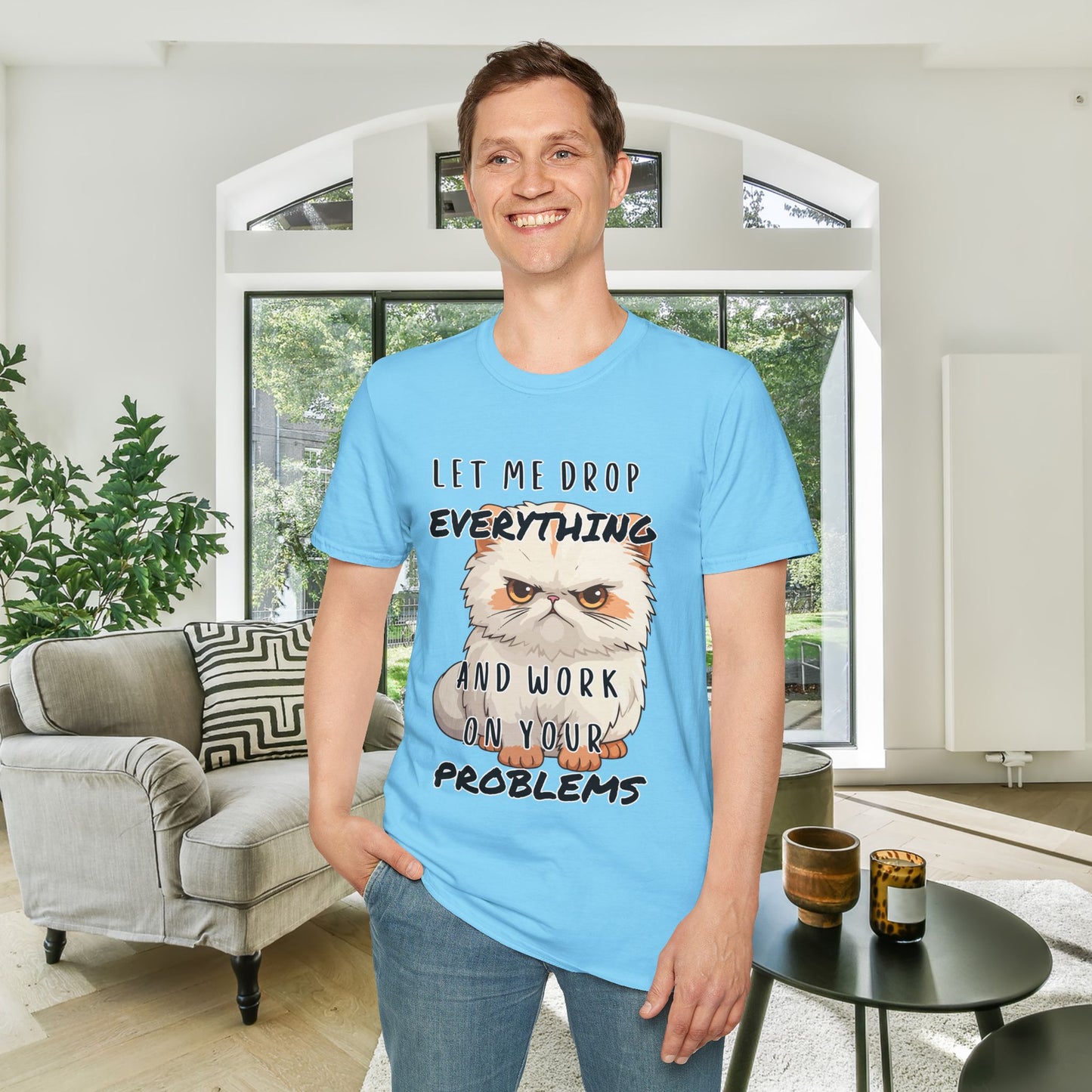 Let Me Drop Everything and Work on Your Problems Adult T-shirt