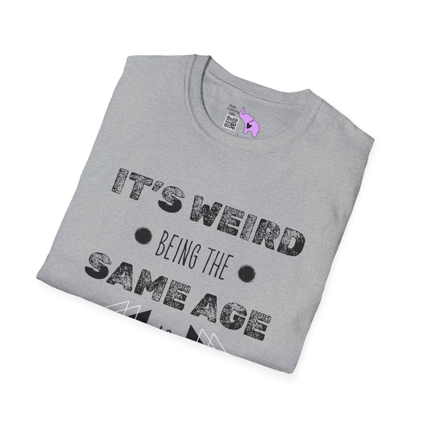 It's Weird Being The Same Age As Old People Adult T-shirt