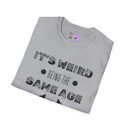 It's Weird Being The Same Age As Old People Adult T-shirt