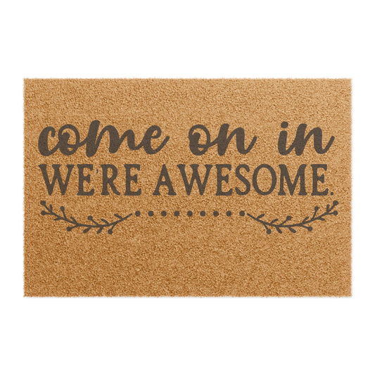Come On In We're Awesome Coconut Fiber Doormat