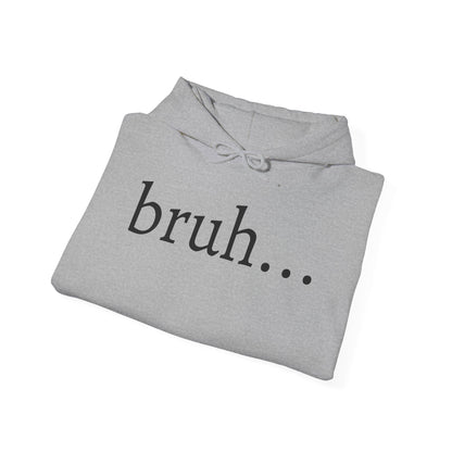 bruh... Heavy Blend™ Hooded Sweatshirt
