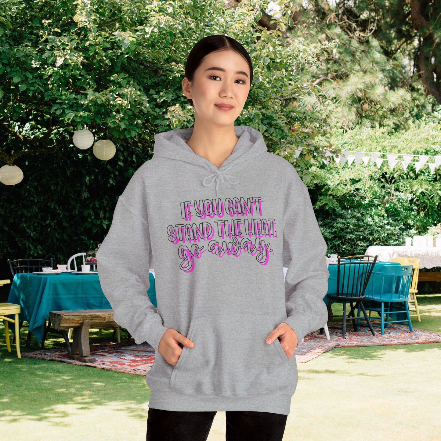 If You Can't Stand The Heat, Go Away Heavy Blend™ Hooded Sweatshirt