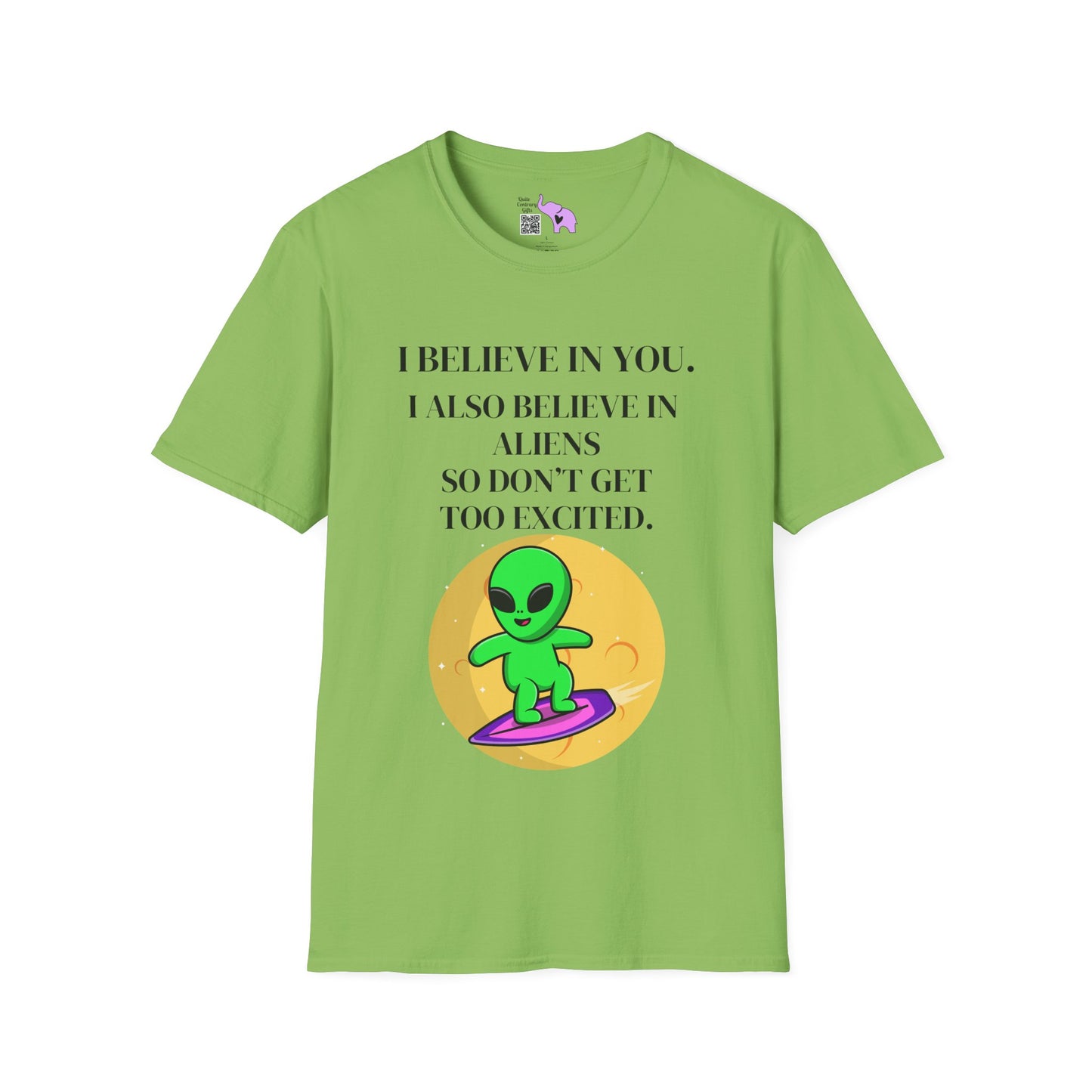 I Believe In You. I Also Believe In Aliens So Don't Get Too Excited Adult T-shirt