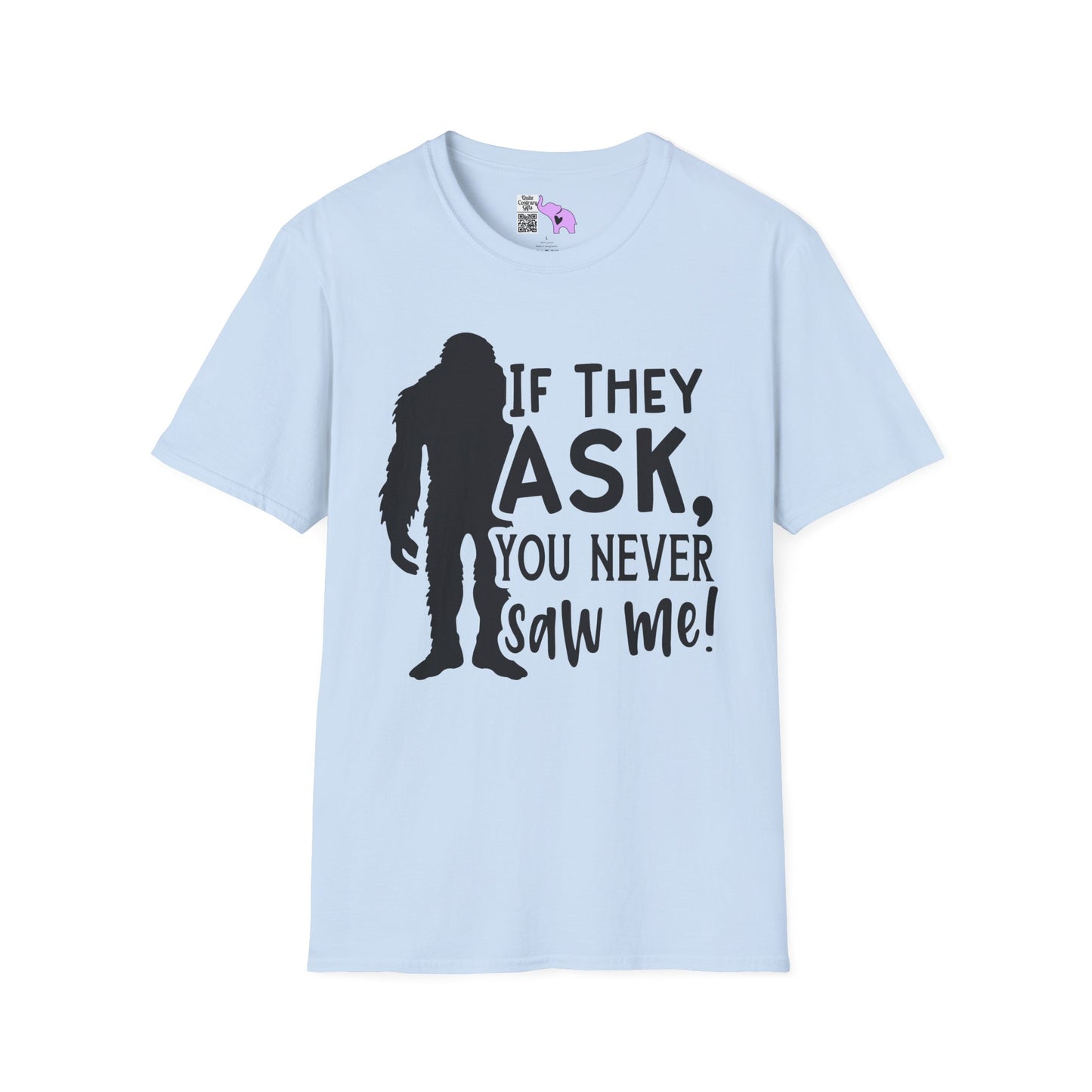 Bigfoot: If They Ask You Never Saw Me Adult T-shirt