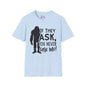 Bigfoot: If They Ask You Never Saw Me Adult T-shirt