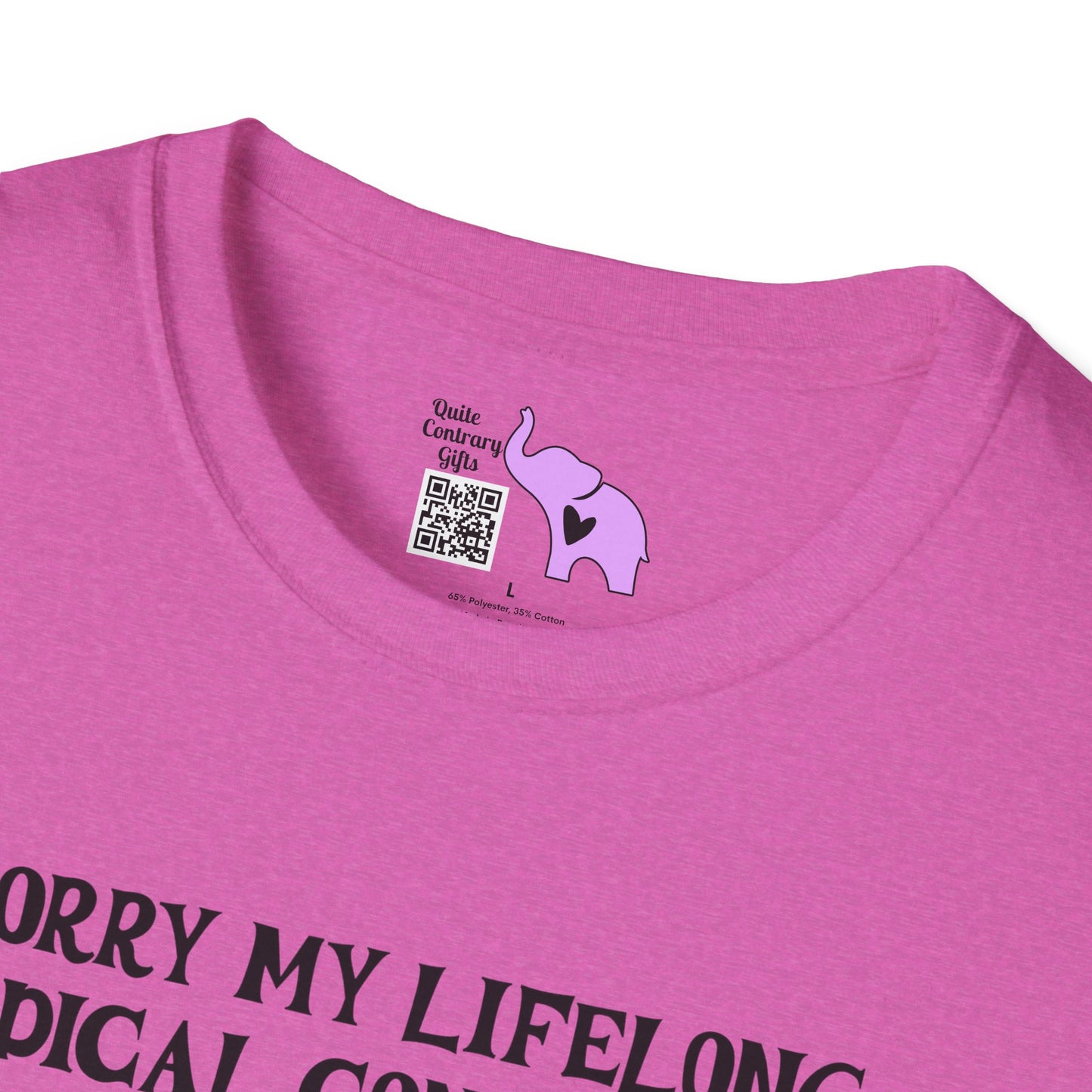 Sorry My Lifelong Medical Condition Is Inconvenient For You Adult T-shirt