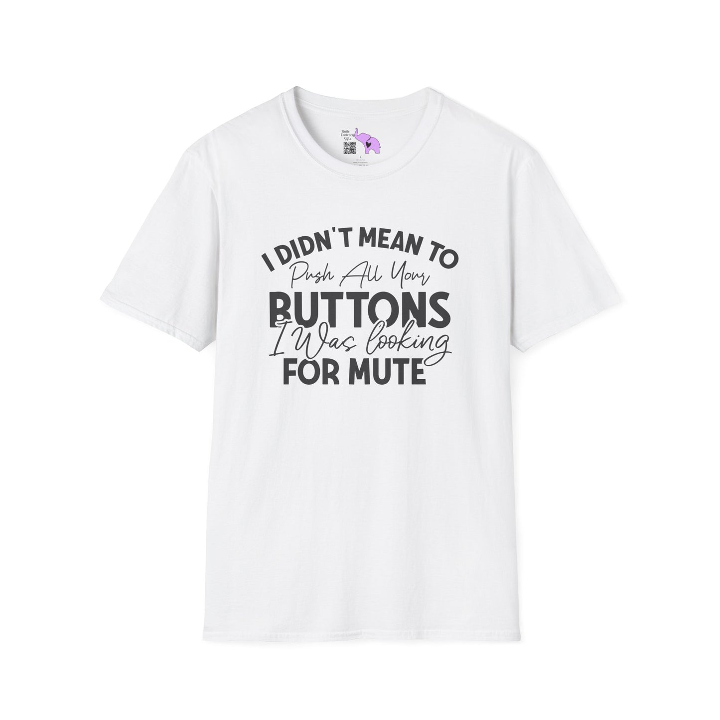 I Didn't Mean To Push All Your Buttons... Adult T-shirt