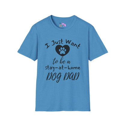 I Just Want To Be A Stay At Home Dog Dad Adult T-shirt