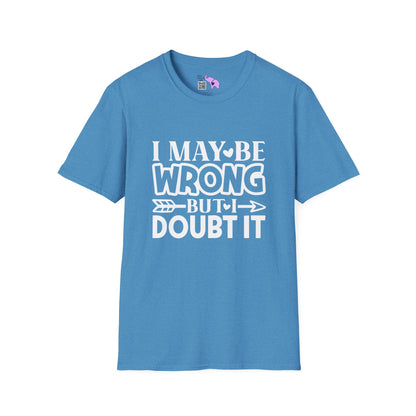 I May Be Wrong But I Doubt It Adult T-shirt