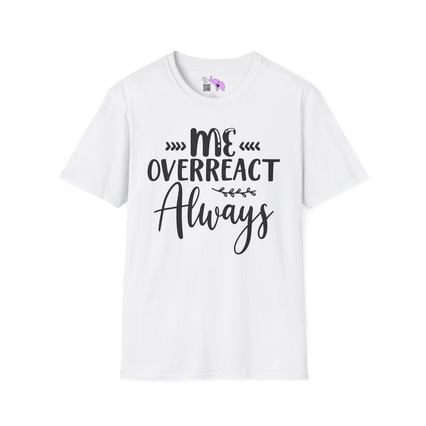 Me Overreact Never Adult T-shirt