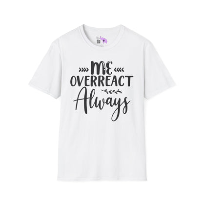 Me Overreact Never Adult T-shirt