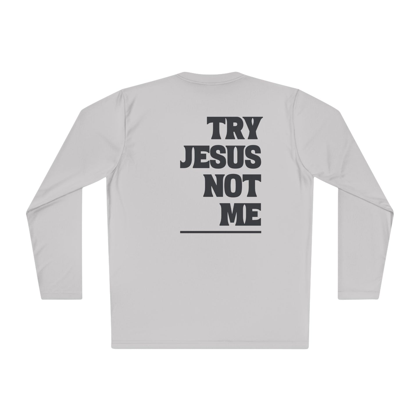 ""Try Jesus Not Me 1 Corinthians 15:10 Adult Long Sleeve Tee