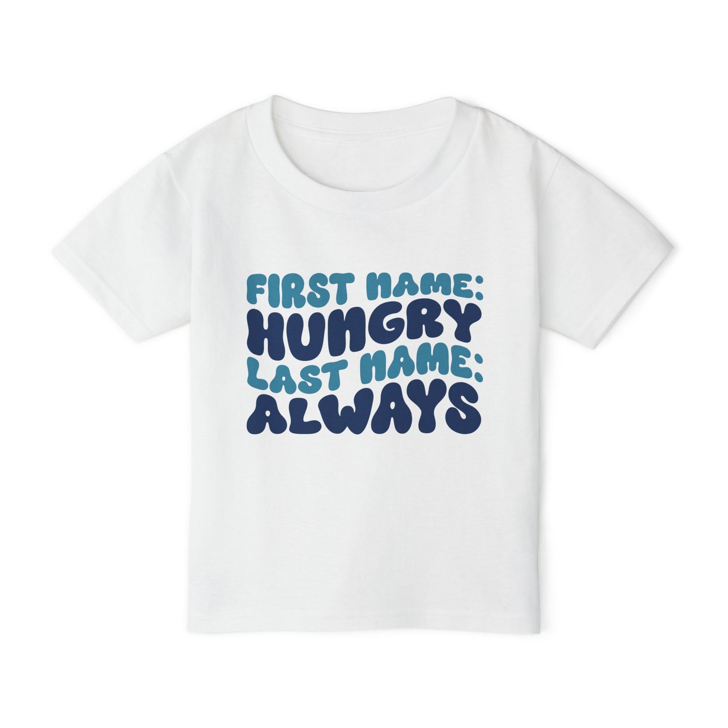 First Name: Hungry Last Name: Always Heavy Cotton™ Toddler T-shirt