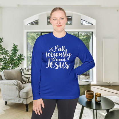 Y'all Seriously Need Jesus Adult Long Sleeve Tee