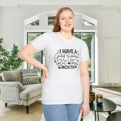 I Have A Good Heart, But This Mouth... Adult T-shirt