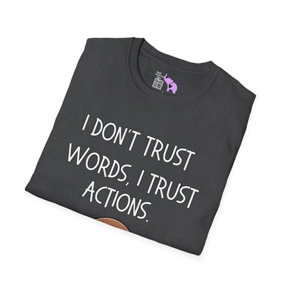 I Don't Trust Words, I Trust Actions w/Sloth T-shirt