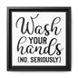 Wash Your Hands (No Seriously) Canvas Bathroom Art