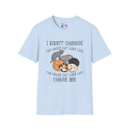 I Didn't Choose The Crazy Cat Lady Life, It Chose Me Adult T-shirt