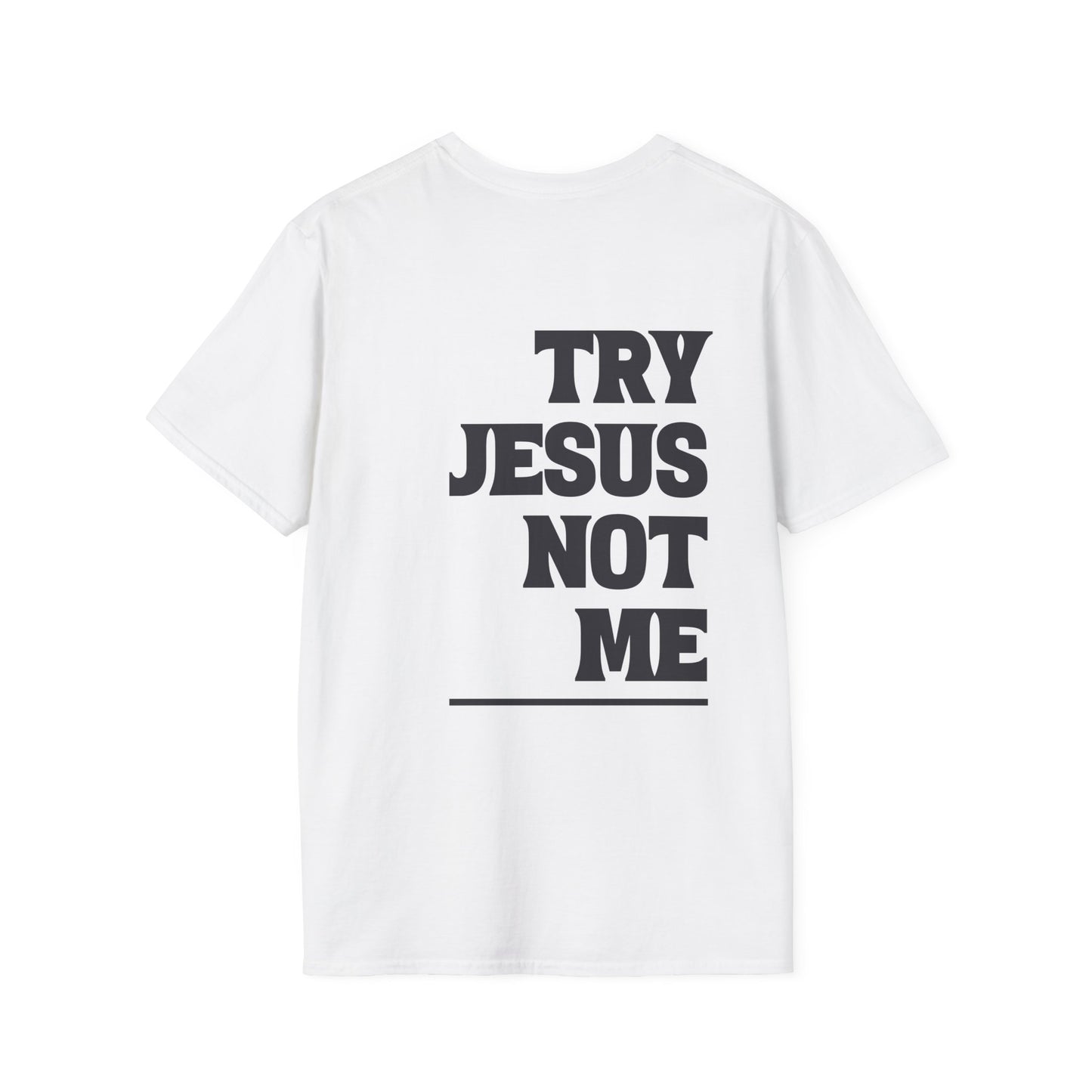 ""Try Jesus Not Me 1 Corinthians 15:10 Adult T-shirt