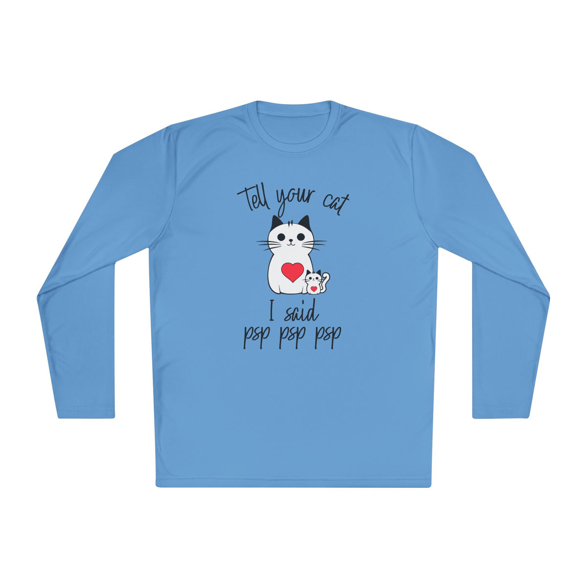 Tell Your Cat I Said Psp Psp Psp Adult Long Sleeve Tee