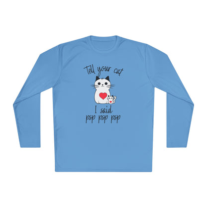 Tell Your Cat I Said Psp Psp Psp Adult Long Sleeve Tee