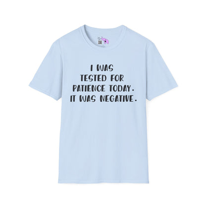 I Was Tested For Patience Today It Was Negative Adult T-shirt