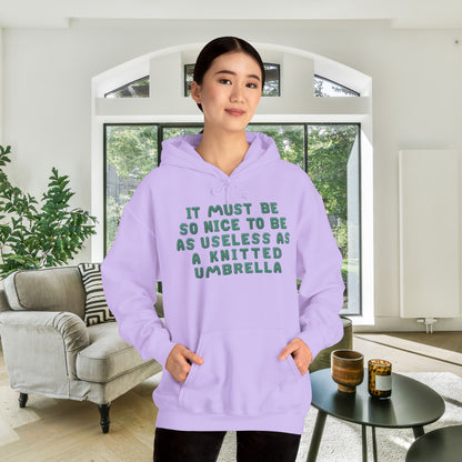 It Must Be Nice To Be As Useless As a Knitted Umbrella Adult Heavy Blend™ Hoodie