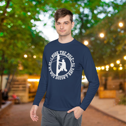 I Work The Pole So My Wife Doesn't Have To Adult Long Sleeve Tee