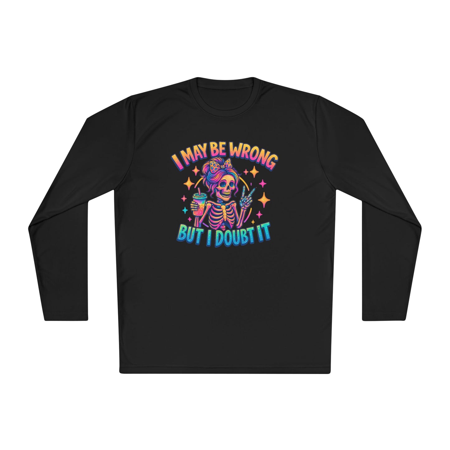 I May Be Wrong But I Doubt It Adult Long Sleeve Tee