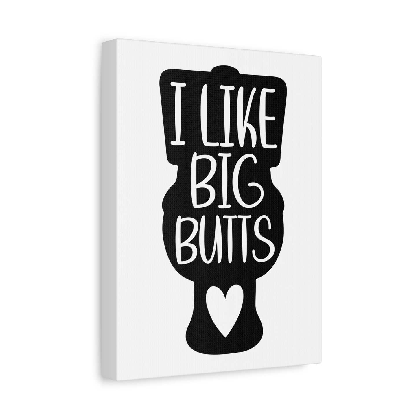 I Like Big Butts Canvas Art