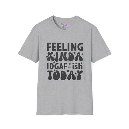 Feeling Kinda IDGAF-ish Today Adult T-shirt