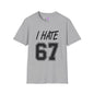 I Hate 67 Adult T-shirt