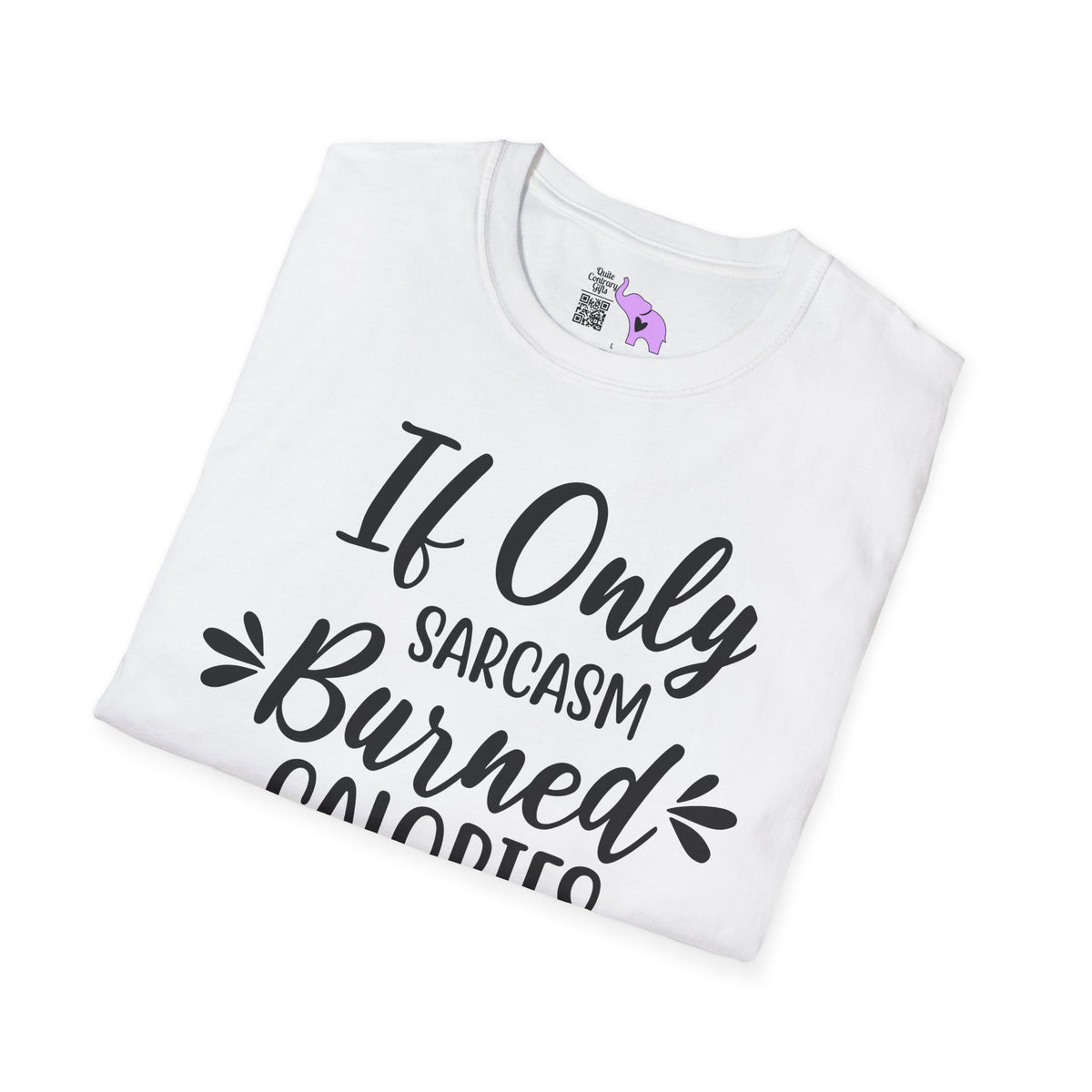 If Only Sarcasm Burned Calories Adult T-shirt