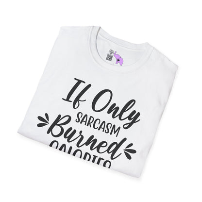 If Only Sarcasm Burned Calories Adult T-shirt
