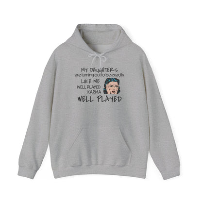 My Daughters Are Turning Out Exactly Like Me... Heavy Blend™ Hooded Sweatshirt