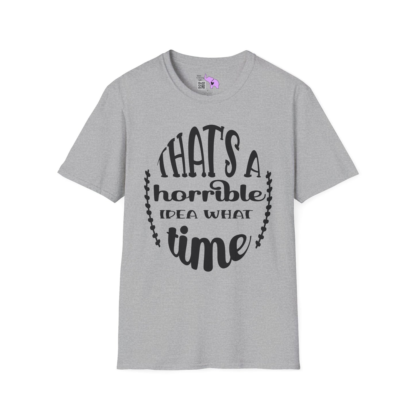 That's A Horrible Idea What Time Adult T-shirt