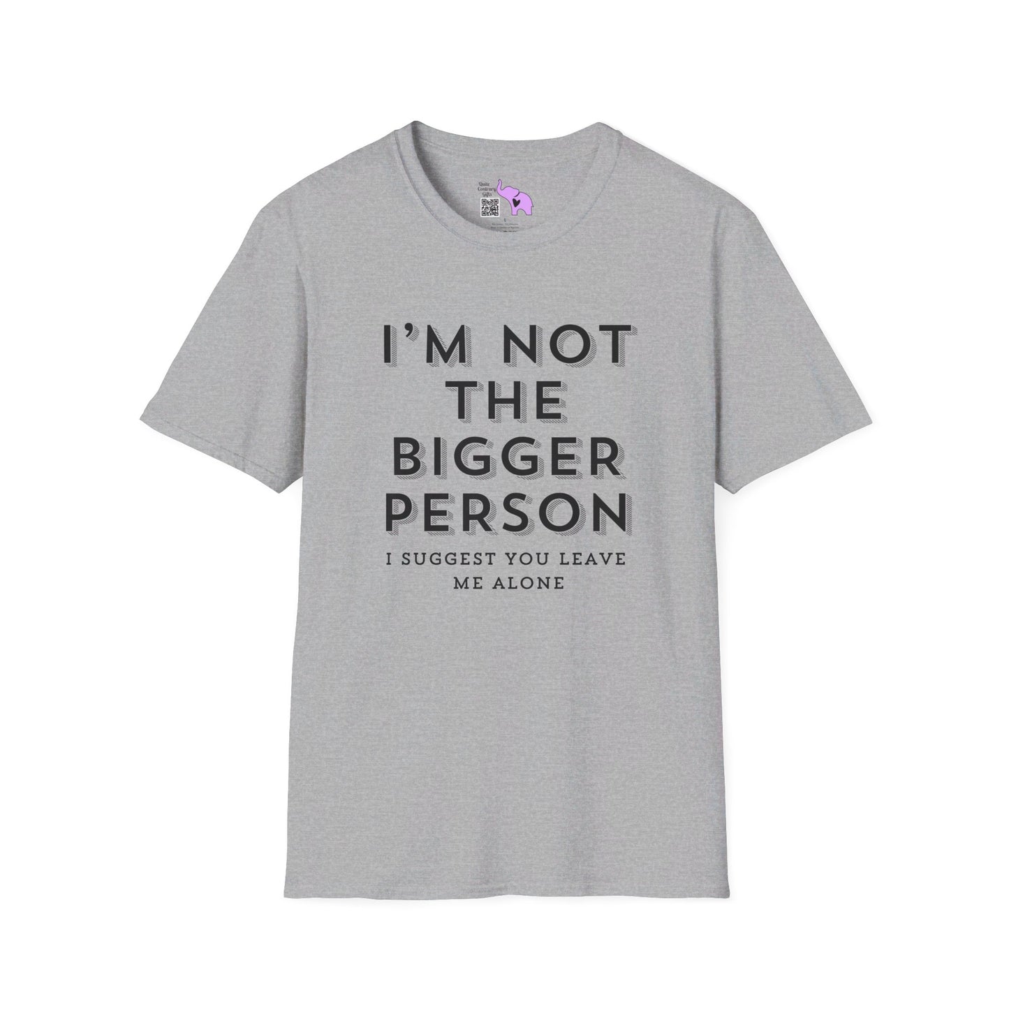 I'm Not The Bigger Person T-shirt