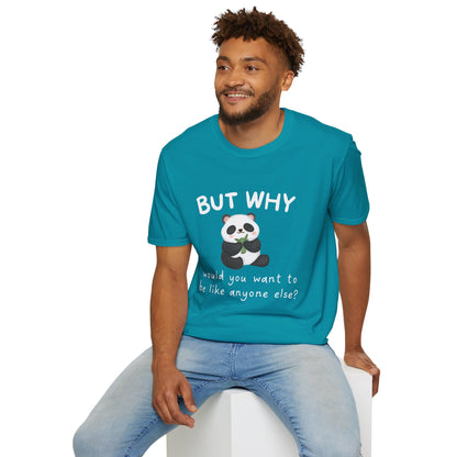 But Why Would You Want To Be Like Anyone Else? (Panda) T-shirt