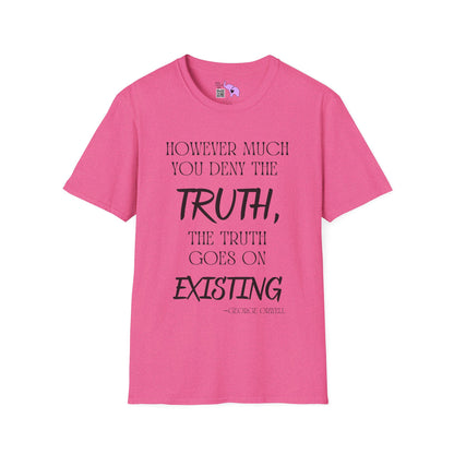 However Much You Deny The Truth, the Truth Goes On Existing Adult T-shirt