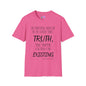 However Much You Deny The Truth, the Truth Goes On Existing Adult T-shirt