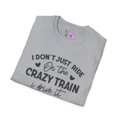 I Don't Just Ride On The Crazy Train...I Drive It Adult T-shirt