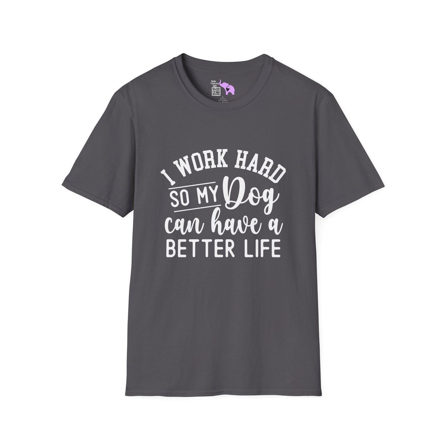 I Work Hard So My Dog Can Have A Better Life Adult T-shirt